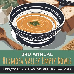 3rd Annual Hermosa Valley Empty Bowls on 2/27/2025 from 5:30-7:00 PM in the Valley MPR